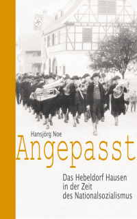 Angepasst - Das Hebeldorf Hausen in der Zeit des Nationalsozialismus