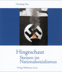 Hingeschaut – Steinen im Nationalsozialismus