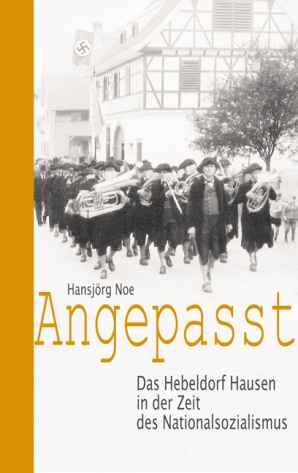 Angepasst- Das Hebeldorf Hausen in der Zeit des Nationalsozialismus